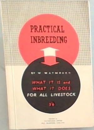 Seller image for PRACTICAL INBREEDING: WHAT IT IS and WHAT IT DOES FOR ALL LIVESTOCK for sale by Chapter 1