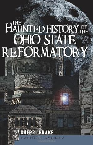Image du vendeur pour The Haunted History of the Ohio State Reformatory (Haunted America) by Brake, Sherri [Paperback ] mis en vente par booksXpress