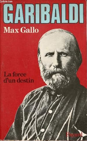 Bild des Verkufers fr Garibaldi la force d'un destin. zum Verkauf von Le-Livre