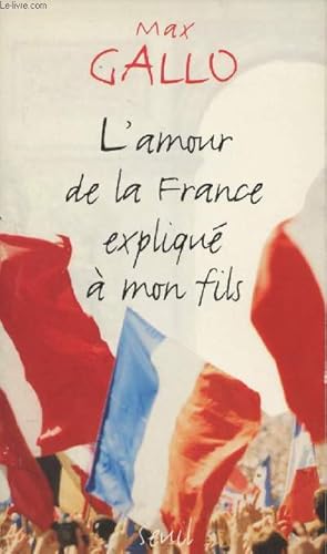 Bild des Verkufers fr L'amour de la France expliqu  mon fils zum Verkauf von Le-Livre