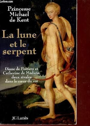 Image du vendeur pour La lune et le serpent - Diane de Poitiers et Catherine de Mdicis deux rivales dans le coeur du roi. mis en vente par Le-Livre