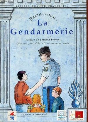 Image du vendeur pour Raconte-moi . La Gendarmerie - Collection La Nouvelle Arche de No. mis en vente par Le-Livre