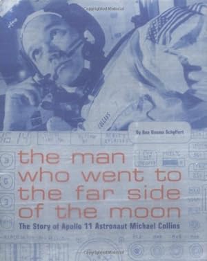 Seller image for The Man Who Went to the Far Side of the Moon: The Story of Apollo 11 Astronaut Michael Collins by Schyffert, Bea Uusma [Hardcover ] for sale by booksXpress