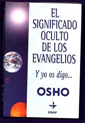 Imagen del vendedor de EL SIGNIFICADO OCULTO DE LOS EVANGELIOS : y yo os digo. a la venta por Librera DANTE