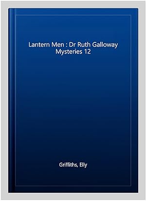 Image du vendeur pour Lantern Men : Dr Ruth Galloway Mysteries 12 mis en vente par GreatBookPrices