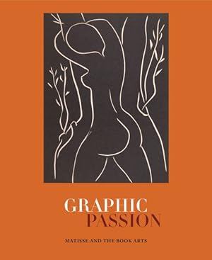 Image du vendeur pour Graphic Passion : Matisse and the Book Arts mis en vente par GreatBookPricesUK