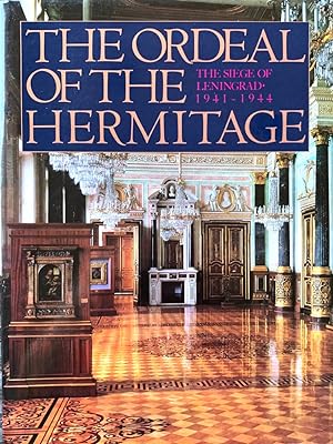 Ordeal of the Hermitage: The Siege of Leningrad 1941-1944
