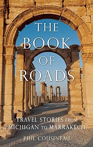 Seller image for Book of Roads: Travel Stories from Michigan to Marrakech by Cousineau, Phil [Paperback ] for sale by booksXpress