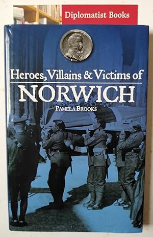 Heroes, Villains and Victims of Norwich