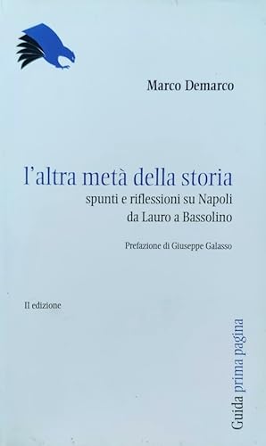 L'altra metà della storia spunti e riflessioni su Napoli da Lauro a Bassolino