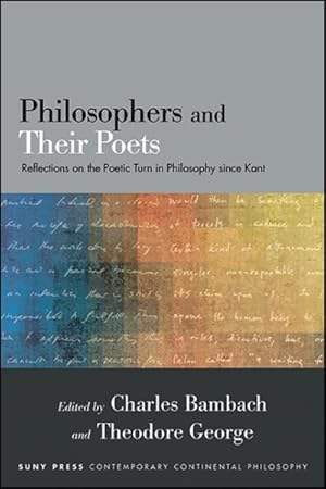 Immagine del venditore per Philosophers and Their Poets : Reflections on the Poetic Turn in Philosophy Since Kant venduto da GreatBookPrices