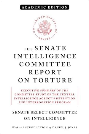 Seller image for The Senate Intelligence Committee Report on Torture (Academic Edition): Executive Summary of the Committee Study of the Central Intelligence Agency's Detention and Interrogation Program by Senate Select Committee On Intelligence [Paperback ] for sale by booksXpress