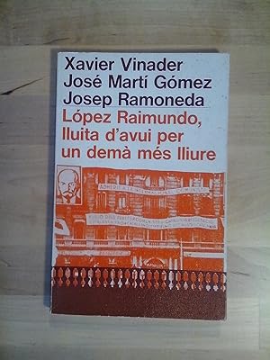 Imagen del vendedor de Lpez Raimundo, lluita d'avui per un dem ms lliure a la venta por Llibres Bombeta