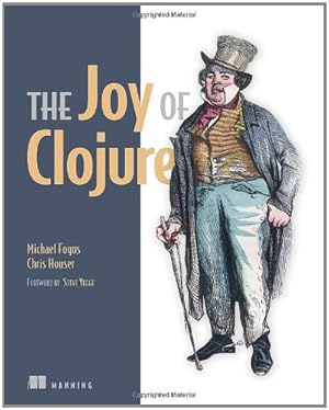 Immagine del venditore per The Joy of Clojure: Thinking the Clojure Way by Fogus, Michael, Houser, Chris [Paperback ] venduto da booksXpress