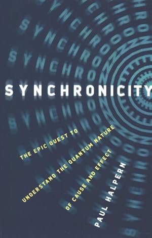 Seller image for Synchronicity : The Epic Quest to Understand the Quantum Nature of Cause and Effect for sale by GreatBookPrices