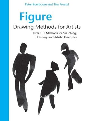 Seller image for Figure Drawing Methods for Artists: Over 130 Methods for Sketching, Drawing, and Artistic Discovery by Boerboom, Peter, Proetel, Tim [Paperback ] for sale by booksXpress