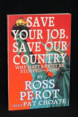 Seller image for Save Your Job, Save Our Country; Why NAFTA Must Be Stopped - Now! for sale by Books by White/Walnut Valley Books
