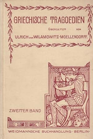 Griechische Tragoedien - Zweiter Band - Orestie Übersetzt von Ulrich von Wilamowitz-Moellendorff