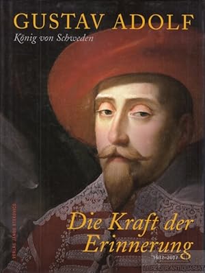 Imagen del vendedor de Gustav Adolf Knig von Schweden - die Kraft der Erinnerung 1632 - 2007 a la venta por Leipziger Antiquariat