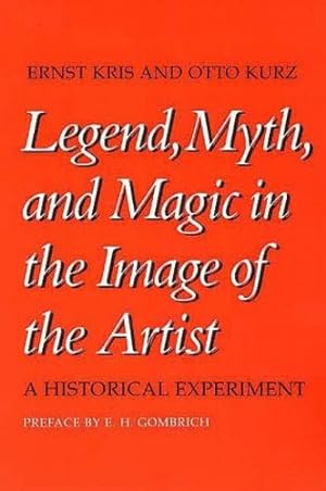 Seller image for Legend, Myth, and Magic in the Image of the Artist: A Historical Experiment by Kris, Ernst, Kurz, Otto [Paperback ] for sale by booksXpress