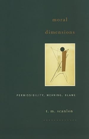 Seller image for Moral Dimensions: Permissibility, Meaning, Blame by Scanlon, T. M. [Paperback ] for sale by booksXpress