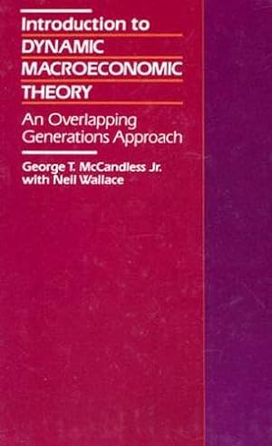 Imagen del vendedor de Introduction to Dynamic Macroeconomic Theory: An Overlapping Generations Approach by McCandless, George, Wallace, Neil [Hardcover ] a la venta por booksXpress