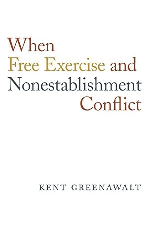 Seller image for When Free Exercise and Nonestablishment Conflict by Greenawalt, Kent [Hardcover ] for sale by booksXpress