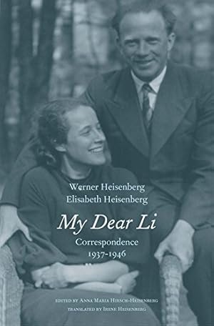 Seller image for My Dear Li: Correspondence, 1937-1946 by Heisenberg, Werner, Heisenberg, Elisabeth [Hardcover ] for sale by booksXpress