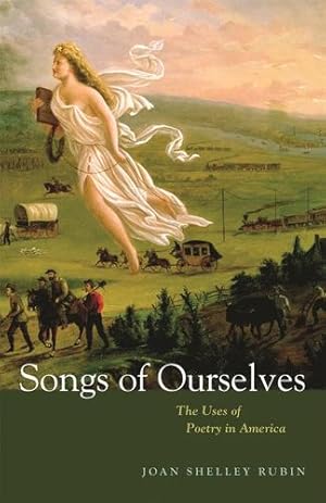 Seller image for Songs of Ourselves: The Uses of Poetry in America by Rubin, Joan Shelley [Paperback ] for sale by booksXpress