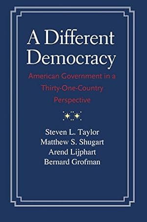 Seller image for A Different Democracy: American Government in a 31-Country Perspective by Taylor, Steven L., Shugart, Matthew Soberg, Lijphart, Arend, Grofman, Bernard [Paperback ] for sale by booksXpress