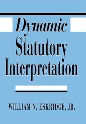 Imagen del vendedor de Dynamic Statutory Interpretation by Eskridge Jr., William N. [Hardcover ] a la venta por booksXpress