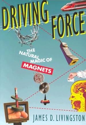 Seller image for Driving Force: The Natural Magic of Magnets by Livingston, James D. [Paperback ] for sale by booksXpress