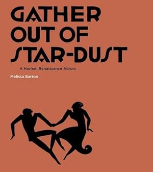 Imagen del vendedor de Gather Out of Star-Dust: A Harlem Renaissance Album by Barton, Melissa [Paperback ] a la venta por booksXpress