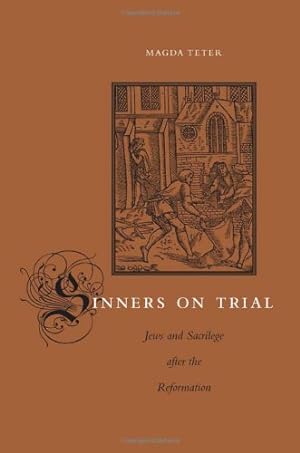 Bild des Verkufers fr Sinners on Trial: Jews and Sacrilege after the Reformation by Teter, Magda [Hardcover ] zum Verkauf von booksXpress
