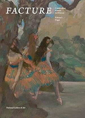 Seller image for Facture: Conservation, Science, Art History: Volume 3: Degas by Barbour, Daphne S., Berrie, Barbara H., Delaney, John K., Dooley, Kathryn A., Facini, Michelle, Hoenigswald, Ann, Jones, Kimberly, Kendall, Richard, Lomax, Suzanne Quillen, Luchs, Alison, Palmer, Michael, Schenck, Kimberly, Sturman, Shelley G. [Paperback ] for sale by booksXpress