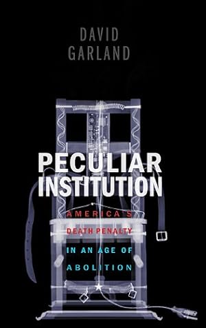 Immagine del venditore per Peculiar Institution: America's Death Penalty in an Age of Abolition by Garland, David [Paperback ] venduto da booksXpress