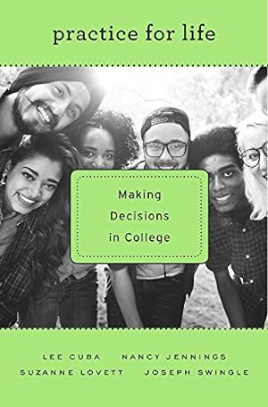 Seller image for Practice for Life: Making Decisions in College by Cuba, Lee, Jennings, Nancy, Lovett, Suzanne, Swingle, Joseph [Hardcover ] for sale by booksXpress