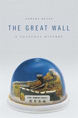 Immagine del venditore per The Great Wall: A Cultural History by Rojas, Carlos [Hardcover ] venduto da booksXpress