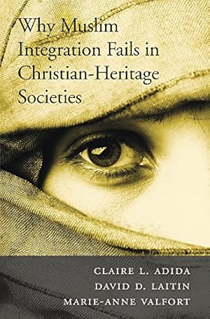 Imagen del vendedor de Why Muslim Integration Fails in Christian-Heritage Societies by Adida, Claire L., Laitin, David D., Valfort, Marie-Anne [Paperback ] a la venta por booksXpress