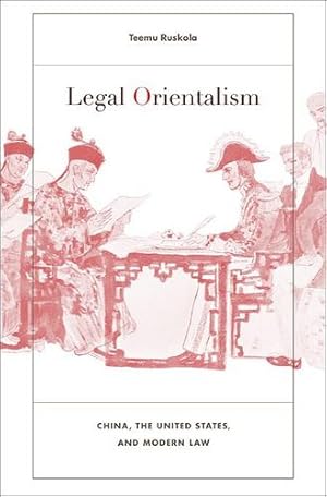 Seller image for Legal Orientalism: China, the United States, and Modern Law by Ruskola, Teemu [Hardcover ] for sale by booksXpress