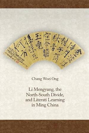 Immagine del venditore per Li Mengyang, the North-South Divide, and Literati Learning in Ming China (Harvard-Yenching Institute Monograph Series) by Ong, Chang Woei [Hardcover ] venduto da booksXpress
