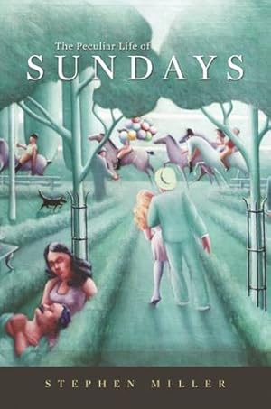 Seller image for The Peculiar Life of Sundays by Miller, Stephen [Hardcover ] for sale by booksXpress