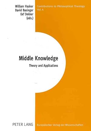 Imagen del vendedor de Middle knowledge : theory and applications. Contributions to philosophical theology ; Vol. 4. a la venta por Fundus-Online GbR Borkert Schwarz Zerfa