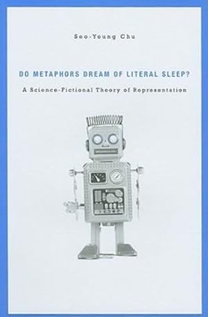 Bild des Verkufers fr Do Metaphors Dream of Literal Sleep? A Science-Fictional Theory of Representation by Chu, Seo-Young [Hardcover ] zum Verkauf von booksXpress