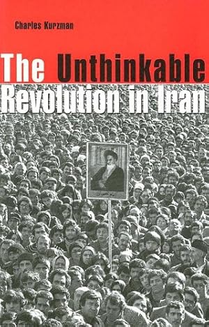Seller image for The Unthinkable Revolution in Iran by Kurzman, Charles [Paperback ] for sale by booksXpress