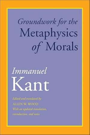 Bild des Verkufers fr Groundwork for the Metaphysics of Morals: With an Updated Translation, Introduction, and Notes by Kant, Immanuel [Paperback ] zum Verkauf von booksXpress