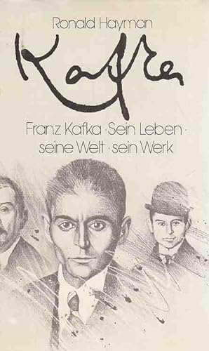 Franz Kafka. Sein Leben, seine Welt, sein Werk. Von Ronald Hayman.