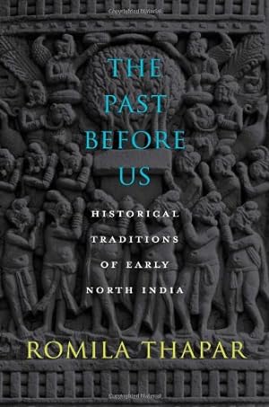 Immagine del venditore per The Past Before Us: Historical Traditions of Early North India by Thapar, Romila [Hardcover ] venduto da booksXpress