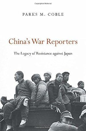 Bild des Verkufers fr China's War Reporters: The Legacy of Resistance against Japan by Coble, Parks M. [Hardcover ] zum Verkauf von booksXpress