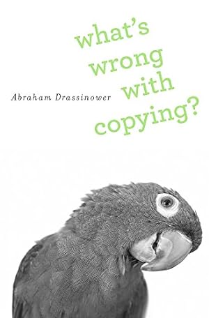 Imagen del vendedor de What's Wrong with Copying? by Drassinower, Abraham [Hardcover ] a la venta por booksXpress
